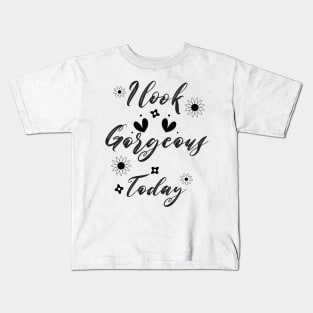 I look gorgeous today Kids T-Shirt